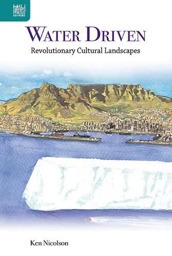 Cover image for Water Driven: Revolutionary Cultural Landscapes
