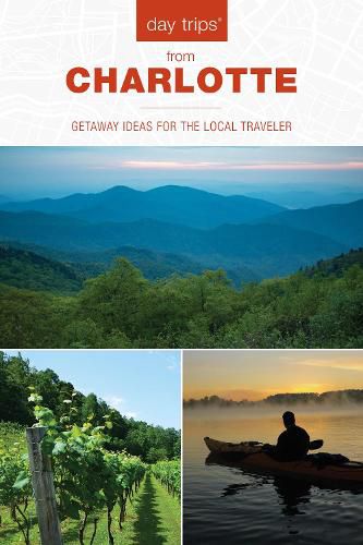 Cover image for Day Trips (R) from Charlotte: Getaway Ideas for the Local Traveler