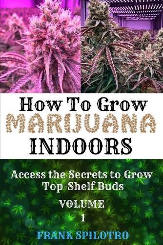 Cover image for How to Grow Marijuana Indoors: Access the Secrets to Grow Top-Shelf Buds