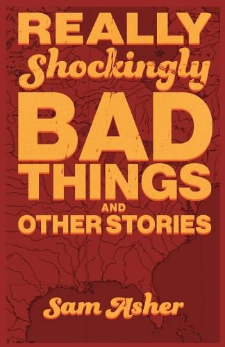 Cover image for Really Shockingly Bad Things and Other Stories