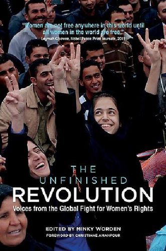 Cover image for The Unfinished Revolution: Voices from the Global Fight for Women's Rights