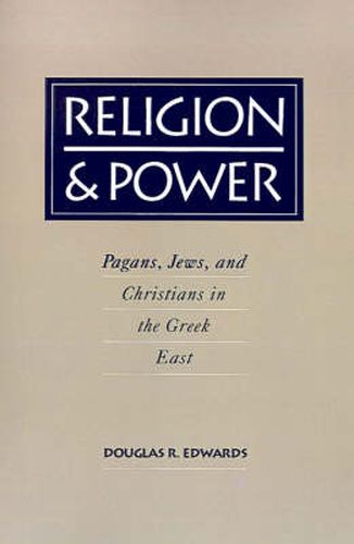 Cover image for Religion and Power: Pagans, Jews, and Christians in the Greek East