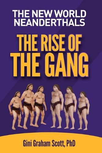 The New World Neanderthals: The Rise of the Gang