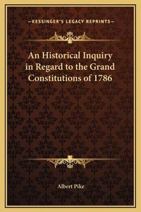 Cover image for An Historical Inquiry in Regard to the Grand Constitutions of 1786