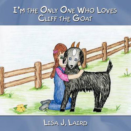 Cover image for I'm the Only One Who Loves Cliff the Goat