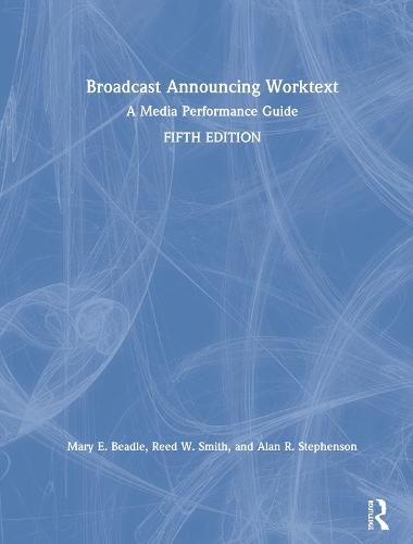 Broadcast Announcing Worktext: A Media Performance Guide