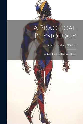 A Practical Physiology; A Text-Book for Higher Schools