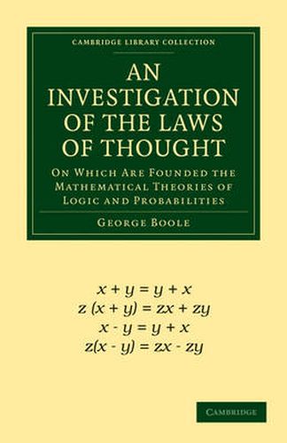 Cover image for An Investigation of the Laws of Thought: On Which Are Founded the Mathematical Theories of Logic and Probabilities