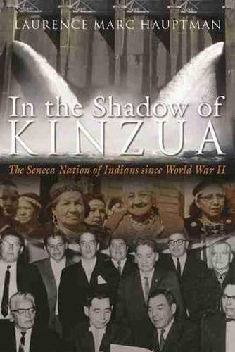 Cover image for In the Shadow of Kinzua: The Seneca Nation of Indians since World War II