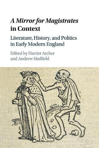 A Mirror for Magistrates in Context: Literature, History and Politics in Early Modern England