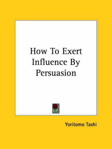 How to Exert Influence by Persuasion