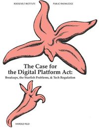 Cover image for The Case for the Digital Platform Act: Breakups, Starfish Problems, & Tech Regulation