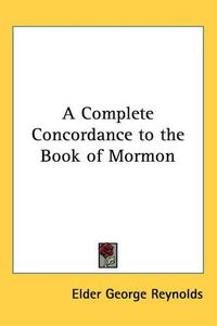 Cover image for A Complete Concordance to the Book of Mormon