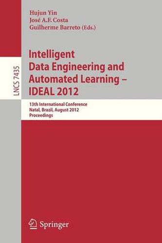 Intelligent Data Engineering and Automated Learning -- IDEAL 2012: 13th International Conference, Natal, Brazil, August 29-31, 2012, Proceedings