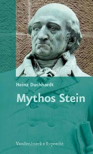 Cover image for Mythos Stein: Vom Nachleben, von der Stilisierung und von der Instrumentalisierung des preuAischen Reformers