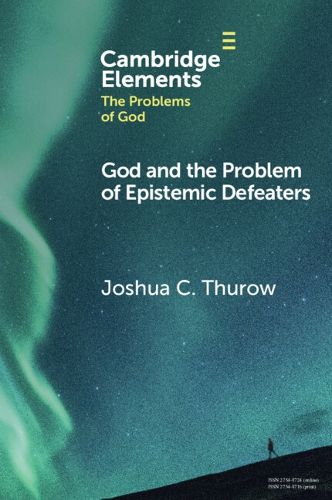 Cover image for God and the Problem of Epistemic Defeaters