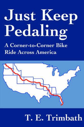 Cover image for Just Keep Pedaling: A Corner-To-Corner Bike Ride Across America