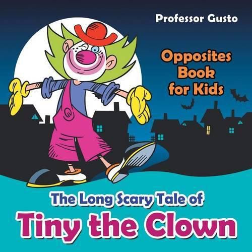 Cover image for The Long Scary Tale of Tiny the Clown Opposites Book for Kids