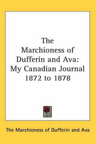 Cover image for The Marchioness of Dufferin and Ava: My Canadian Journal 1872 to 1878