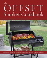 Cover image for The Offset Smoker Cookbook