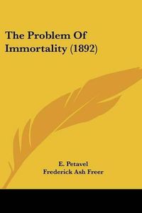 Cover image for The Problem of Immortality (1892)