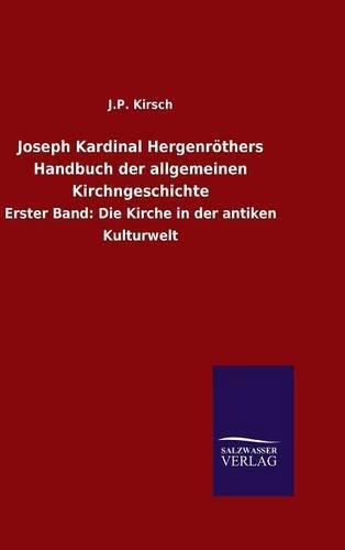 Joseph Kardinal Hergenroethers Handbuch der allgemeinen Kirchngeschichte