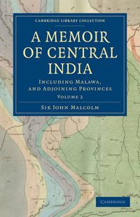 Cover image for A Memoir of Central India: Including Malwa, and Adjoining Provinces