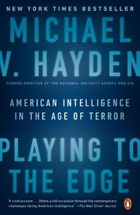 Cover image for Playing To The Edge: American Intelligence in the Age of Terror