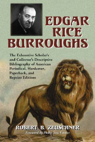 Cover image for Edgar Rice Burroughs: The Exhaustive Scholar's and Collector's Descriptive Bibliography of American Periodical, Hardcover, Paperback, and Reprint Editions