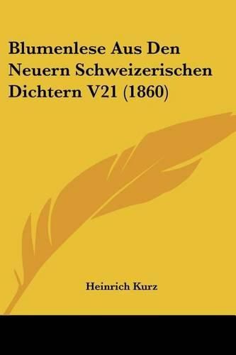 Cover image for Blumenlese Aus Den Neuern Schweizerischen Dichtern V21 (1860)