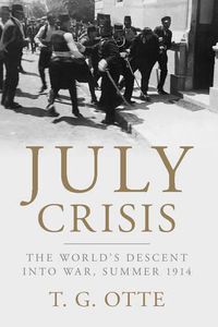 Cover image for July Crisis: The World's Descent into War, Summer 1914