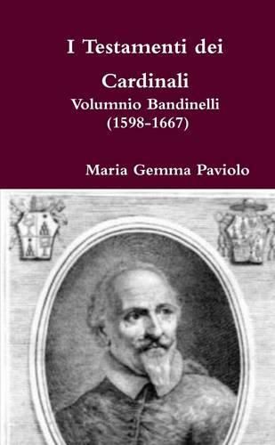 I Testamenti Dei Cardinali: Volumnio Bandinelli (1598-1667)