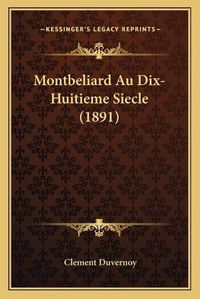 Cover image for Montbeliard Au Dix-Huitieme Siecle (1891)