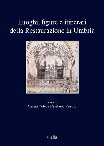 Cover image for Luoghi, Figure E Itinerari Della Restaurazione in Umbria (1815-1830): Nuove Prospettive Di Ricerca