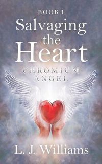 Cover image for Salvaging the Heart: Chromium Angel