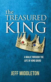 Cover image for The Treasured King: A Walk Through the Life of King David