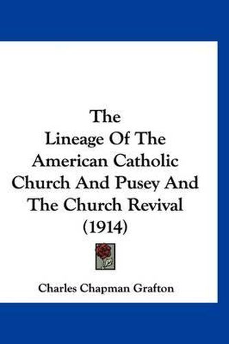 The Lineage of the American Catholic Church and Pusey and the Church Revival (1914)