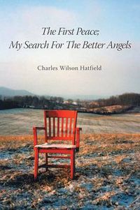 Cover image for The First Peace; My Search For The Better Angels