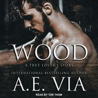 Cover image for Wood: A True Lover's Story