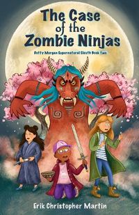 Cover image for The Case of the Zombie Ninjas