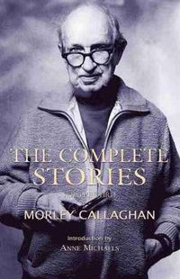 Cover image for The Complete Stories of Morley Callaghan, Volume Three