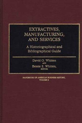 Cover image for Extractives, Manufacturing, and Services: A Historiographical and Bibliographical Guide