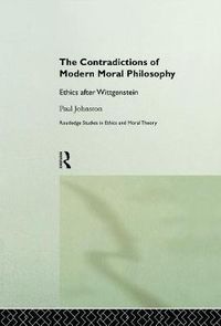Cover image for The Contradictions of Modern Moral Philosophy: Ethics after Wittgenstein
