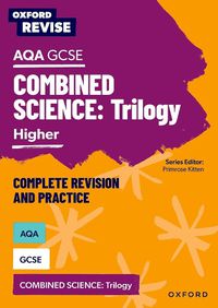 Cover image for Oxford Revise: AQA GCSE Combined Science Higher Revision and Exam Practice: 4* winner Teach Secondary 2021 awards
