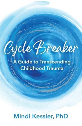 Cover image for Cycle Breaker: A Guide To Transcending Childhood Trauma