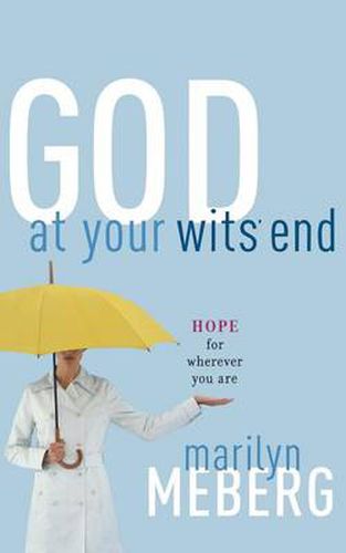 Cover image for God at Your Wits' End: Hope for Wherever You Are