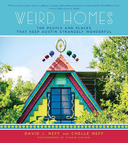 Cover image for Weird Homes: The People and Places That Keep Austin Strangely Wonderful