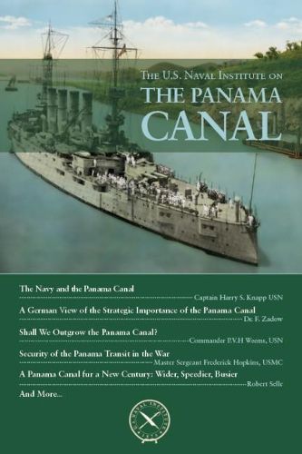 Cover image for The U.S. Naval Institute on the Panama Canal
