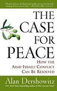 Cover image for The Case for Peace: How the Arab-Israeli Conflict Can be Resolved