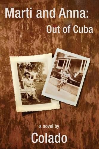 Cover image for Marti and Anna: Out of Cuba: The Journeys of Two Women in The Early 1900's